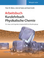 Physikalische Chemie - für natur- und ingenieurwissenschaftliche Studiengänge. Arbeitsbuch